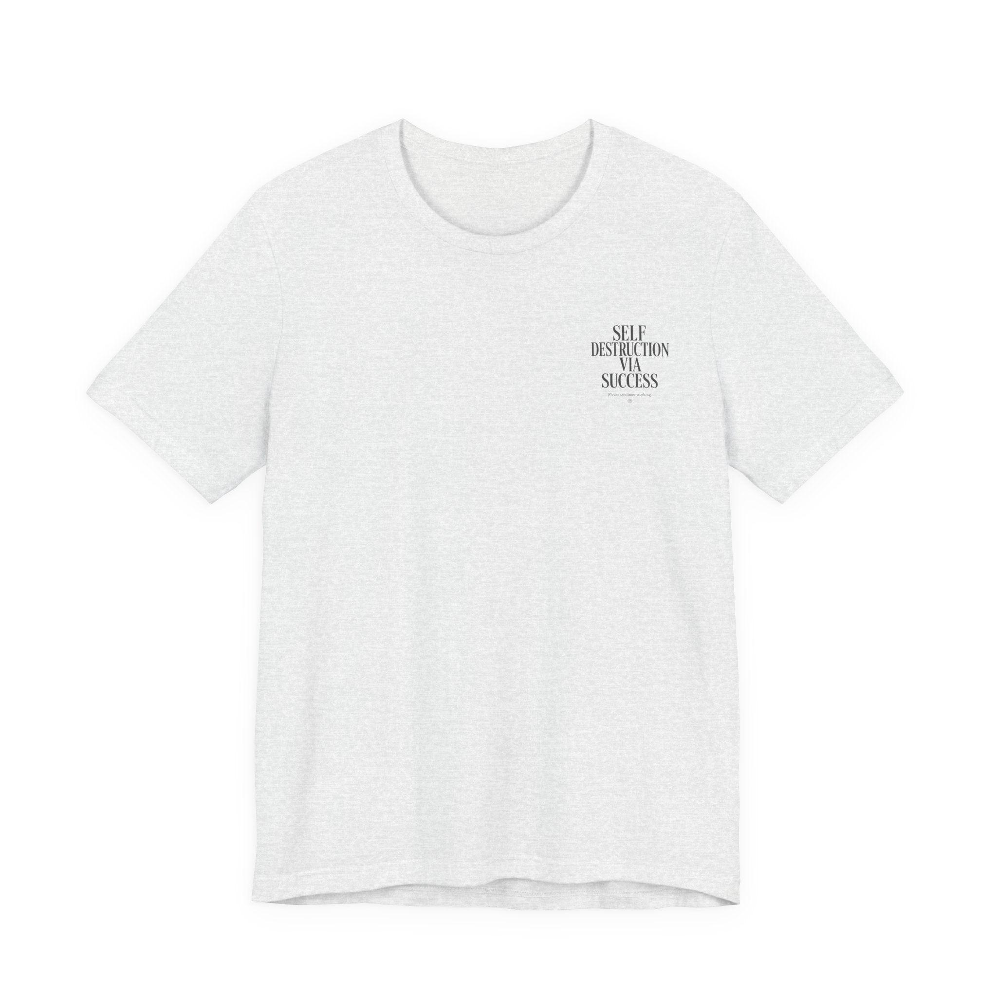 Self Destruction Via Success Tee