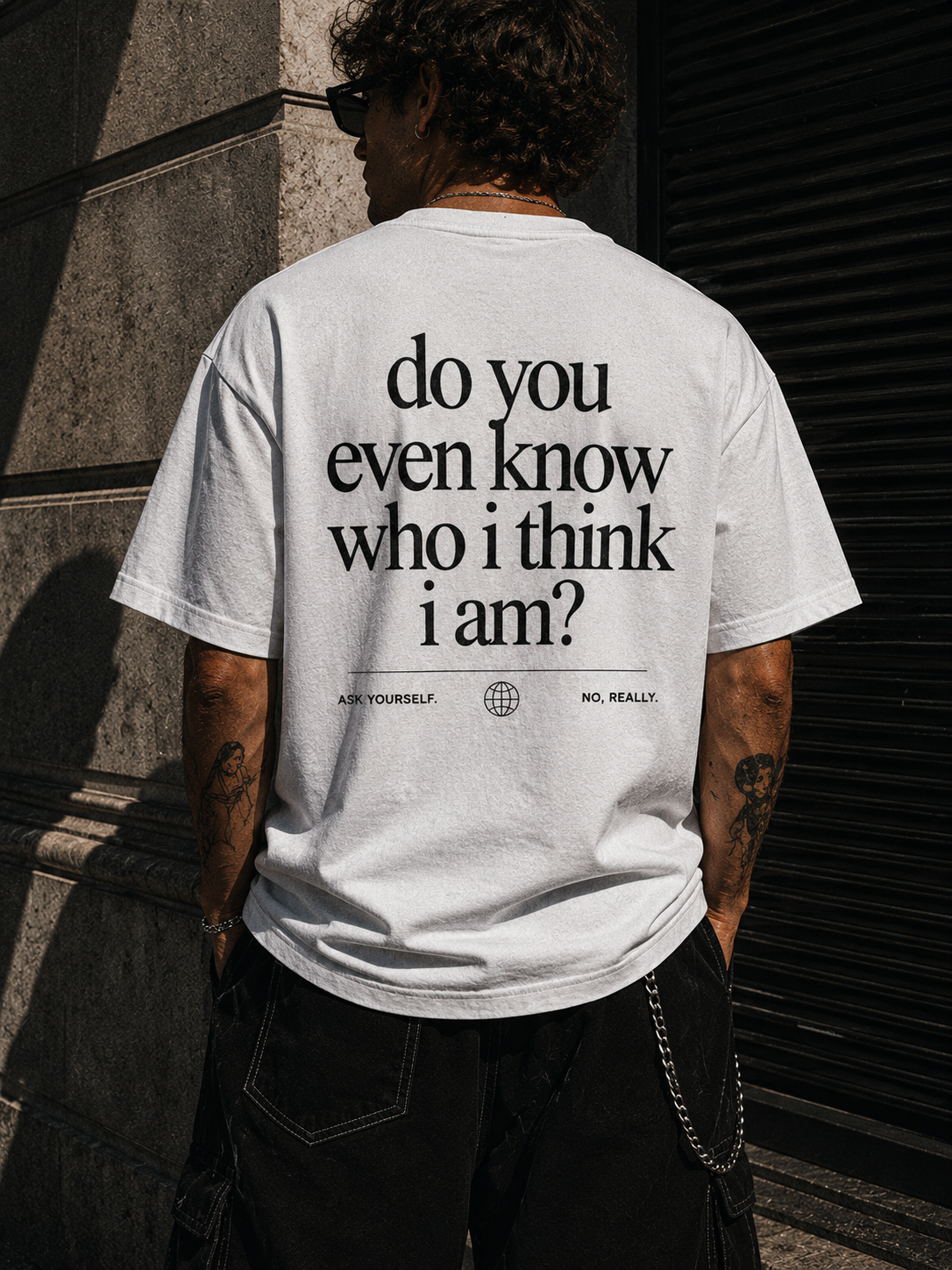 Do You Even Know Who I Think I Am? Tee