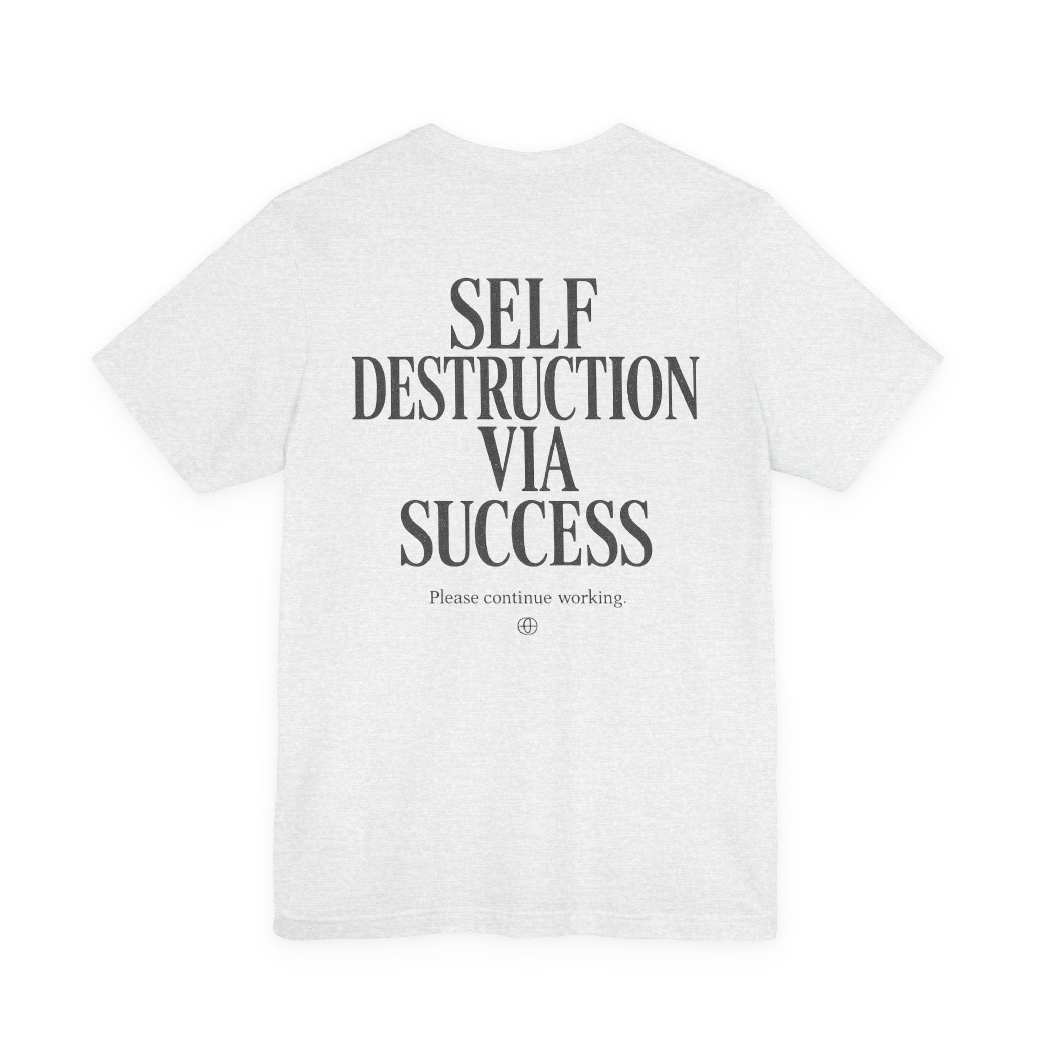 Self Destruction Via Success Tee