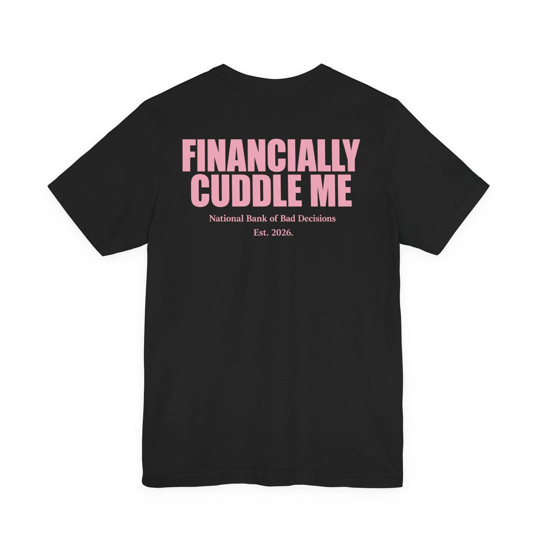 Financially Cuddle Me Tee